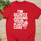 I’m Silently Judging Your Plant Care #2 T-shirt