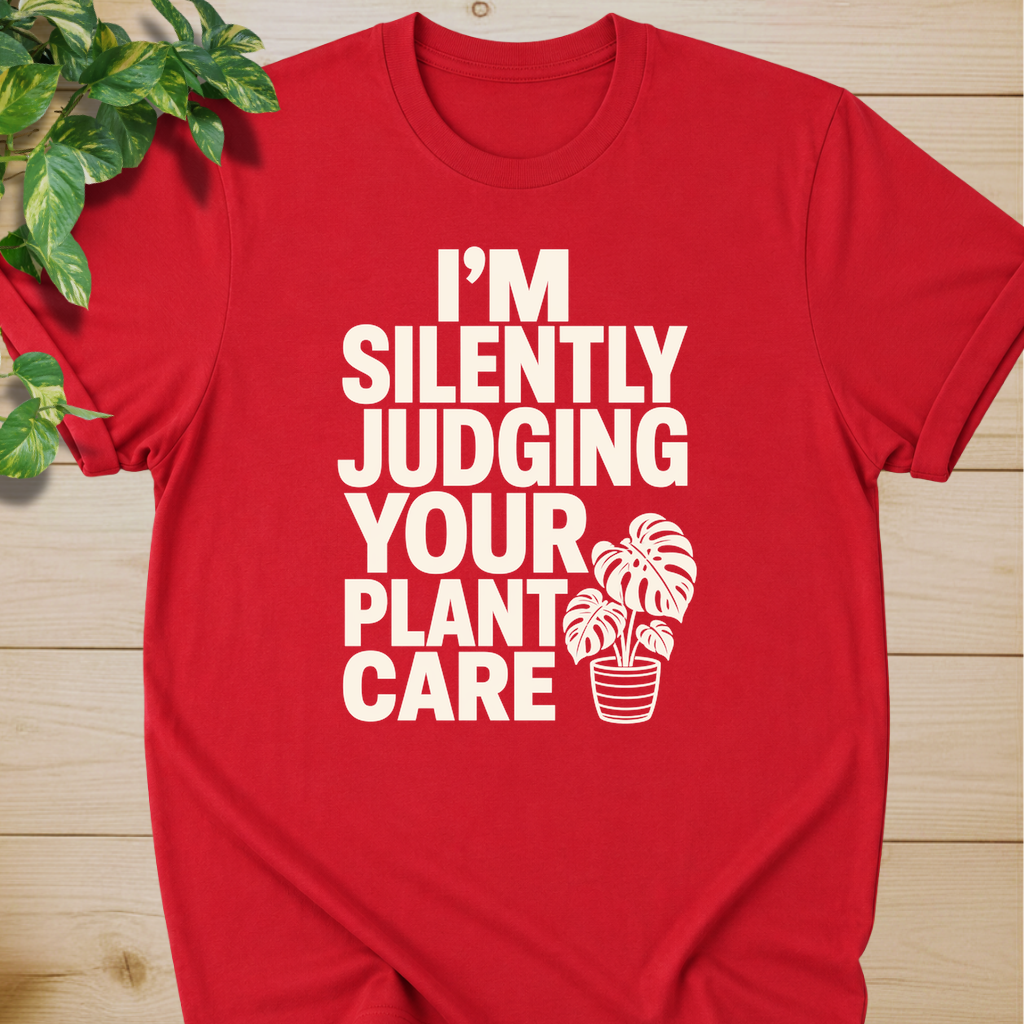 I’m Silently Judging Your Plant Care #2 T-shirt