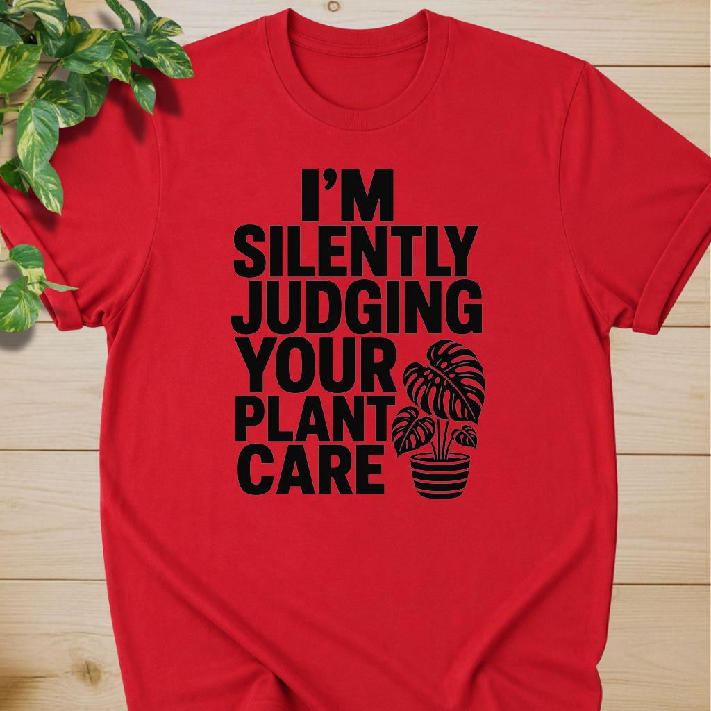 I’m Silently Judging Your Plant Care #4 T-shirt