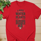 I Just Want To Water My Plants And Ignore People T-shirt