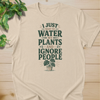 I Just Want To Water My Plants And Ignore People T-shirt