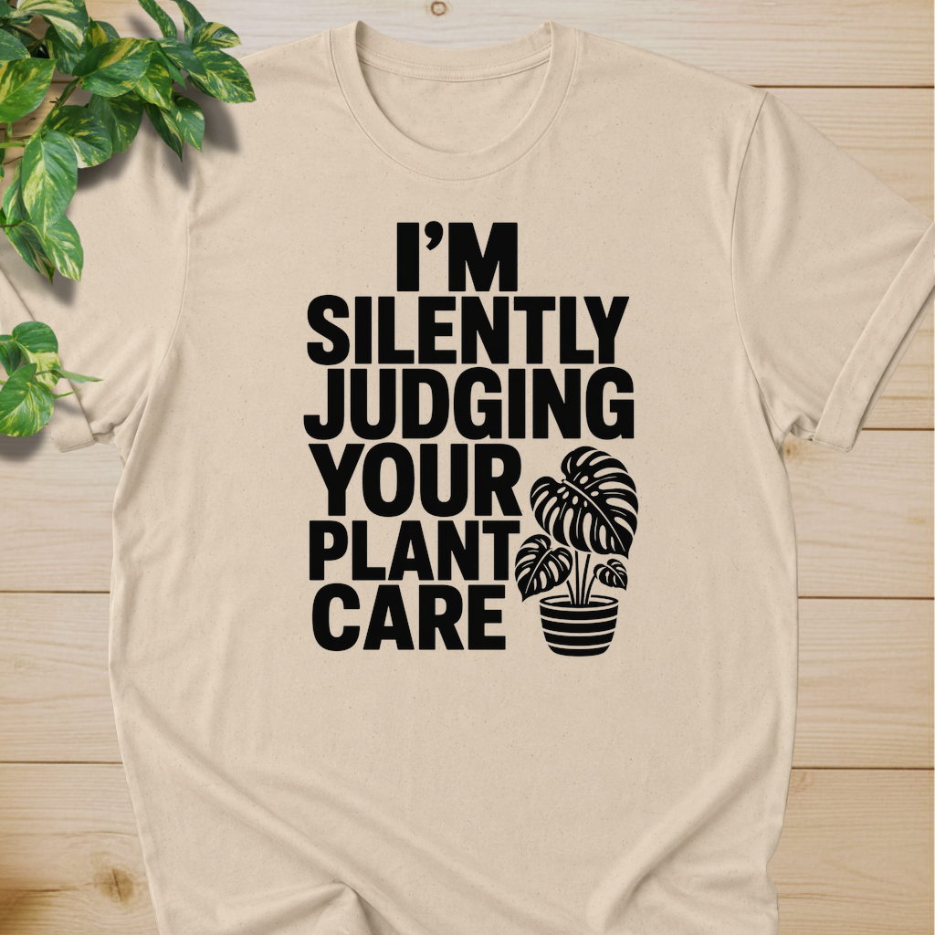 I’m Silently Judging Your Plant Care #4 T-shirt