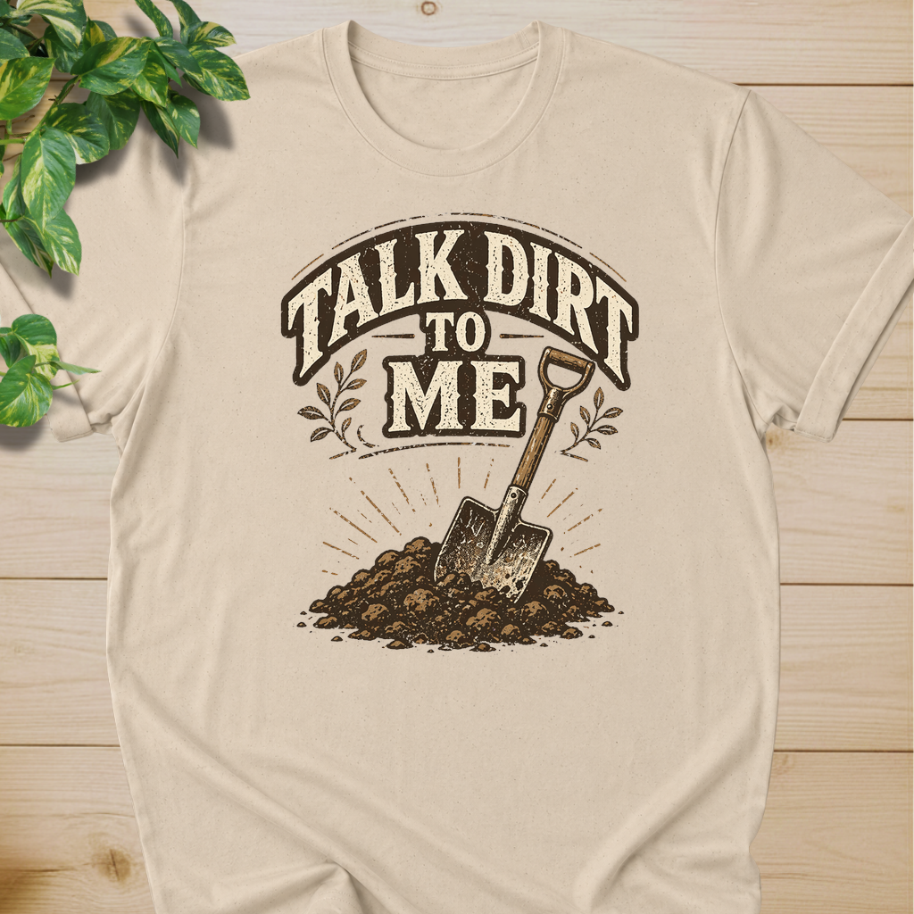 Talk Dirt To Me T-shirt