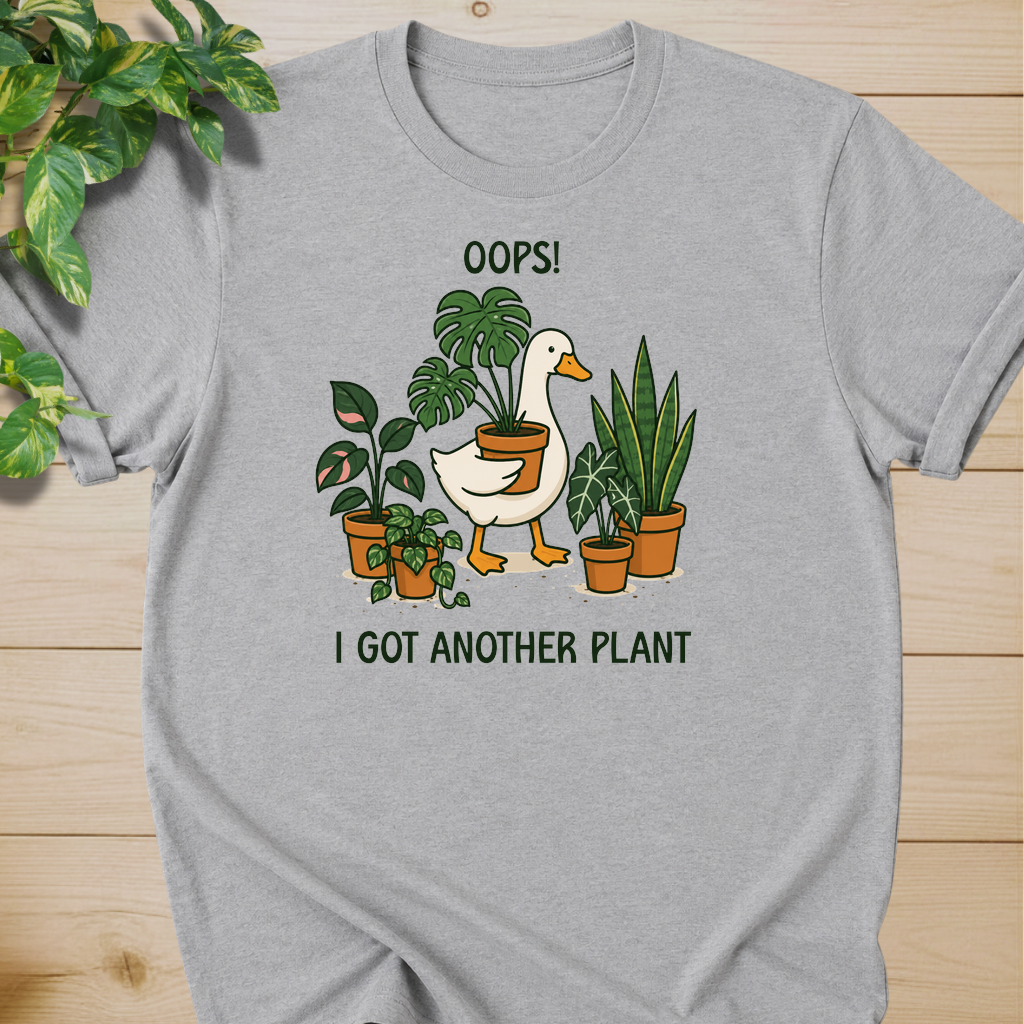 Oops! I Got Another Plant T-shirt