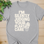 I’m Silently Judging Your Plant Care #2 T-shirt