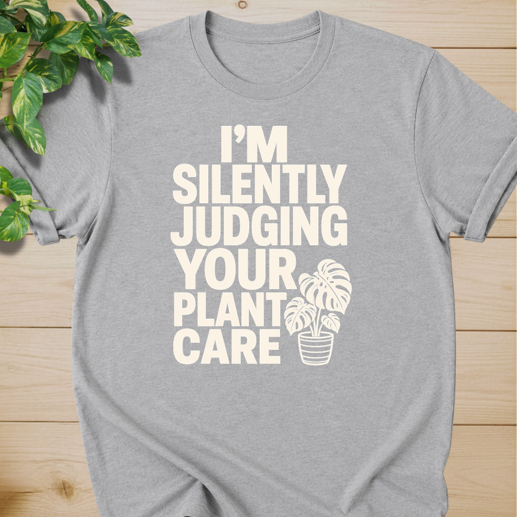 I’m Silently Judging Your Plant Care #2 T-shirt