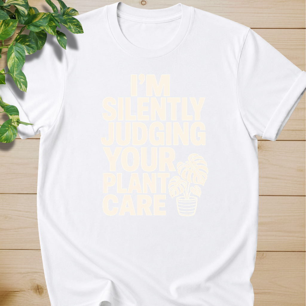 I’m Silently Judging Your Plant Care #2 T-shirt